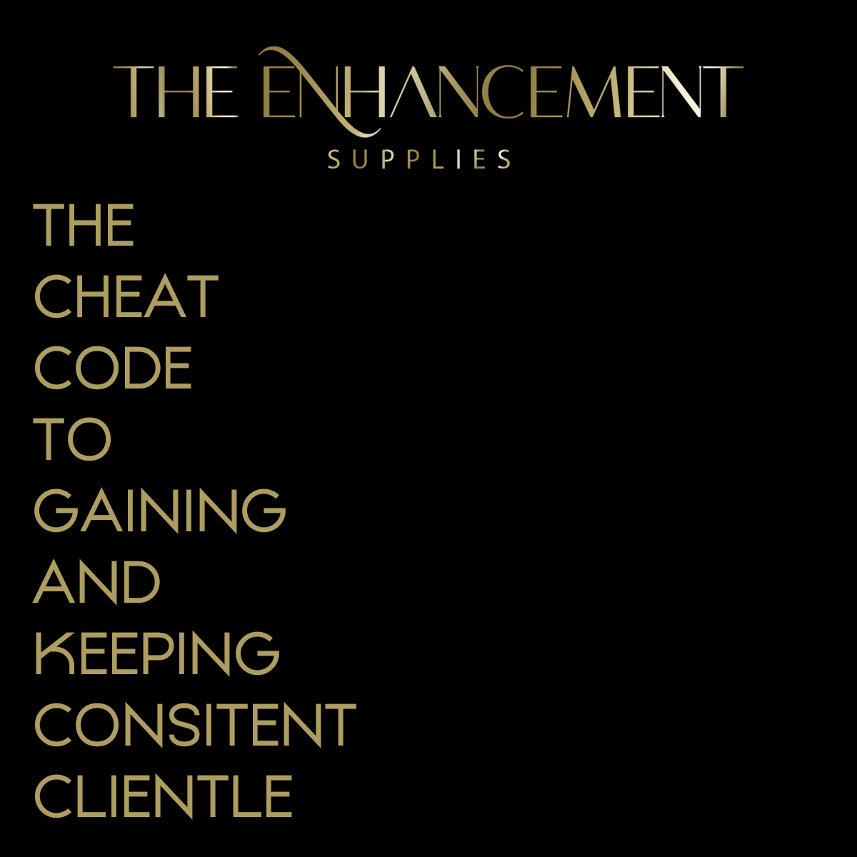 The Cheat Code To Gaining and Keeping Consistent Clientele